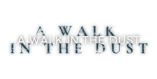 A Walk in the Dust