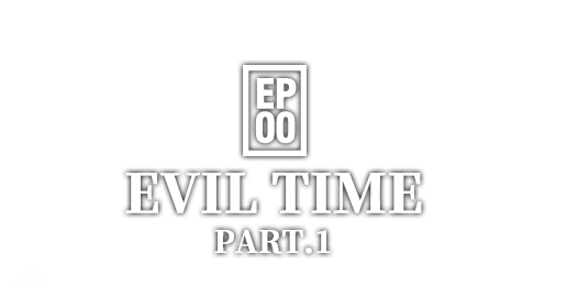 Evil Time Part 1