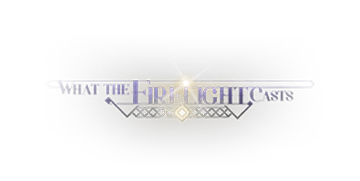 What the Firelight Casts